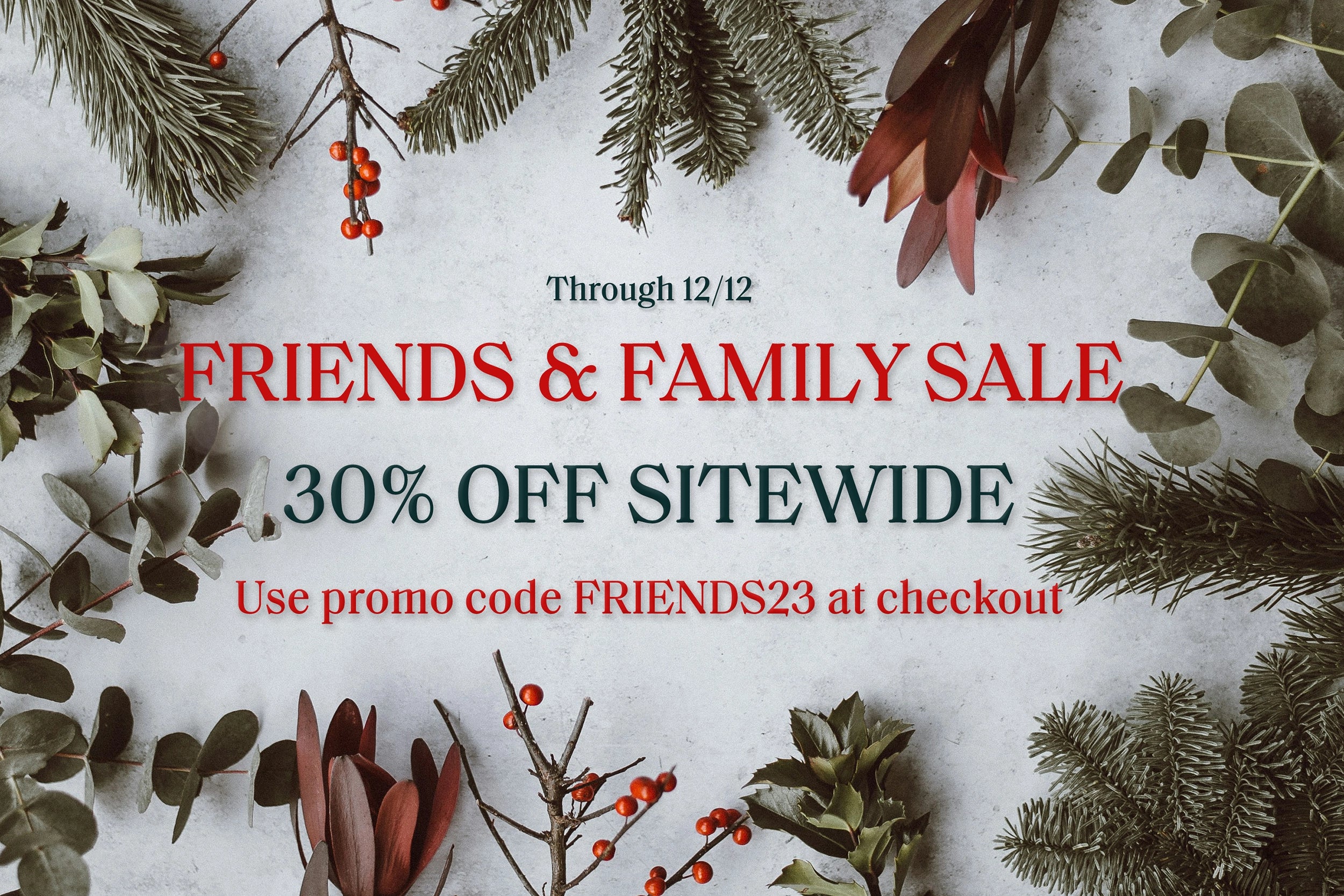 Friends and Family sale 30% off
